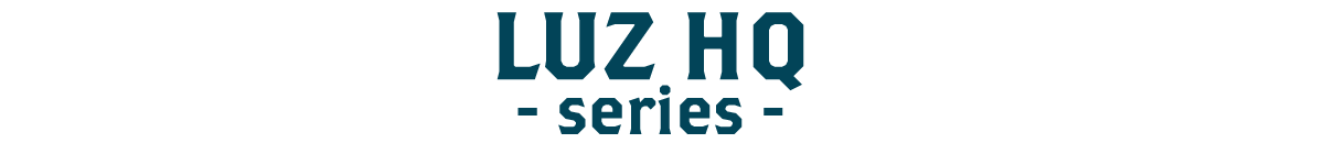 LUZ HQ seriesとは