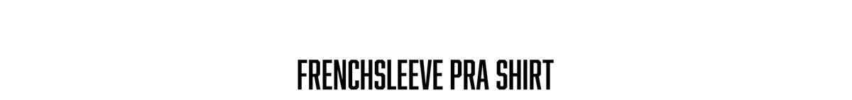 FRENCHSLEEVE PRA SHIRT 商品ページへ