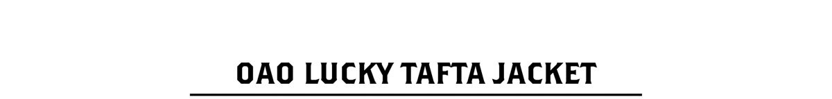 OAO LUCKY TAFTA JACKET 商品ページへ