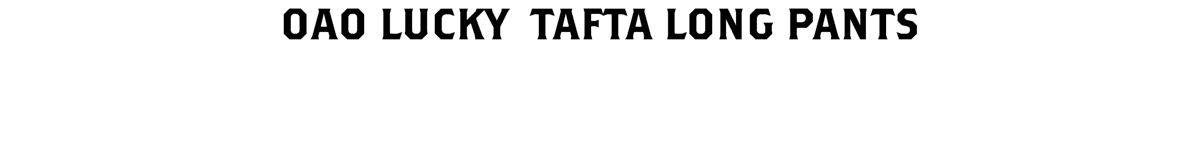 OAO LUCKY TAFTA LONG PANTS 商品ページへ