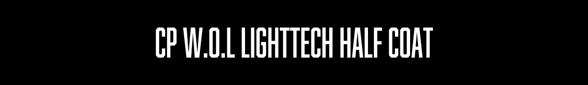 CP W.O.L LIGHTTECH HALF COAT 商品ページへ