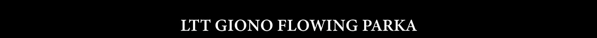 LTT GIONO FLOWING PARKA 商品ページへ