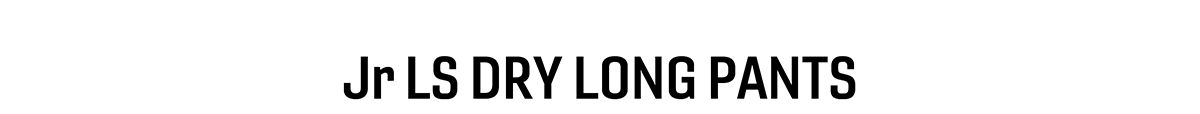 Jr LS DRY LONG PANTS 商品ページへ